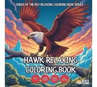 Hawk Relaxing Coloring Book - for Kids, Teens, Adults and Seniors with Easy and Simple Designs for Stress Free Relaxation
