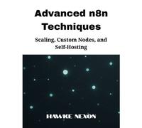 Hawke Nexon Advanced n8n Techniques (Tascabile) Mastering N8n
