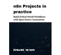 Hawke Nexon n8n Projects in practice (Tascabile) Mastering N8n