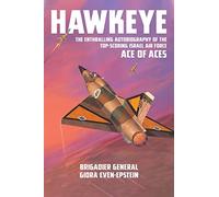 Hawkeye: The Enthralling Autobiography of the Top-Scoring Israel Air Force Ace of Aces