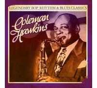 Hawkins, Coleman - Legendary Bop Rhythm & Blues Classics: Coleman Haw