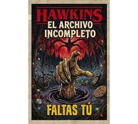 Hawkins. El Archivo Incompleto: Solo Faltas tú. Stranger Things Libro. Merchandising Stranger Things. Regalo para fan Stranger Things