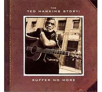 Hawkins,Ted - Ted Hawkins Story:Suffer No Mo