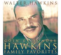 Hawkins, Walter - Goin Up Yonder-Hawkins Family Favorites