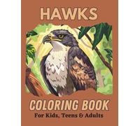 Hawks Coloring Book for Kids, Teens & Adults: Absolutely majestic awe-inspiring raptors in nature scenes for people of all ages to color.
