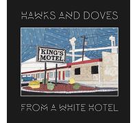 Hawks & Doves - From a White Hotel