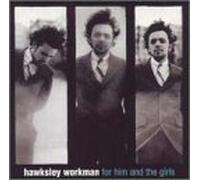Hawksley Workman - For Him & the Girls