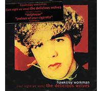 Hawksley, Workman - Last Night We Were The Delicious Wolves