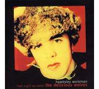Hawksley Workman - Last Night We Were The Delicious Wolves