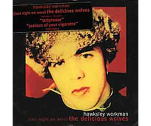 Hawksley, Workman - Last Night We Were The Delicious Wolves