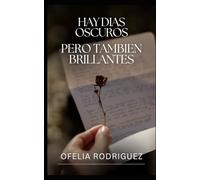 HAY DIAS OSCUROS PERO TAMBIEN BRILLANTES: LAS AFLICCIONES Y LA FELICIDAD