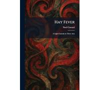 Hay Fever: A Light Comedy in Three Acts