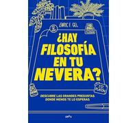 ¿Hay filosofía en tu nevera?: Descubre las grandes preguntas donde menos te lo esperas