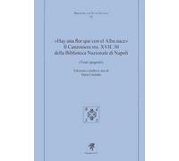 «Hay una flor que con el Alba nace». Il Canzoniere MS. XVII. 30 della Biblioteca Nazionale di Napoli (Testi spagnoli)