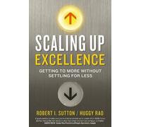 Hayagreeva Rao Robert I. Sutton Scaling up Excellence (Tascabile)