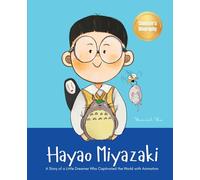 Hayao Miyazaki: A Story of a Little Dreamer Who Captivated the World with Animation | Biography Book for Kids About Perseverance and Growth Mindset: 1