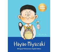 Hayao Miyazaki: Bilingual Vietnamese-English Children's Biography Book (Written in Vietnamese and English)