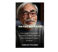 Hayao Miyazaki: How Japan's Greatest Animator Created Worlds That Changed Cinema Forever