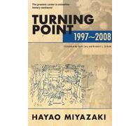 Hayao Miyazaki Turning Point: 1997-2008 (Tascabile) Turning Point: 1997-2008