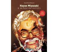 Hayao Miyazaki. Un mondo incantato. Nuova ediz.