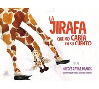 Haydee Zayas Ramos La Jirafa Que No Cabia En Su Cuento (Copertina rigida)