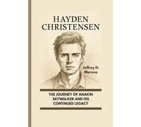 HAYDEN CHRISTENSEN: The Journey Of Anakin Skywalker And His Continued Legacy