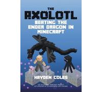 Hayden Coles Axolotl Beating the Ender Dragon in Minecraft (Tascabile)