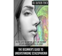 Hayden Finch The Beginner's Guide to Understanding Schizophrenia (Tascabile)