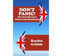 Hayden Gribble Don't Panic The Unauthorised Dad's Army Handbook (Tascabile)