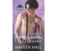 Hayden Hall The Accidental Honeymoon Catastrophe (Tascabile)