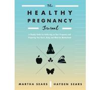 Hayden Sears Martha Sears The Healthy Pregnancy Journal (Tascabile)