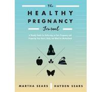Hayden Sears Martha Sears The Healthy Pregnancy Journal (Tascabile)