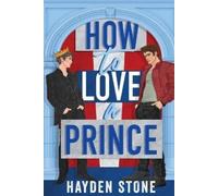 Hayden Stone How to Love a Prince (Tascabile) Being Royal