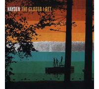 Hayden - The Closer I Get