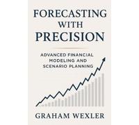 Hayden Van Der Post Graham Wexler Forecasting with Precision (Tascabile)