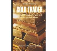 Gold Trader: Trading strategies for gold and other precious metals