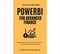 Hayden Van Der Post Reactive Publishing PowerBI for Advanced Finance (Tascabile)