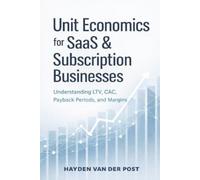 Hayden Van Der Unit Economics for SaaS and Subscription Businesses: (Tascabile)