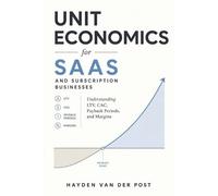 Hayden Van Der Unit Economics for SaaS and Subscription Businesses: (Tascabile)