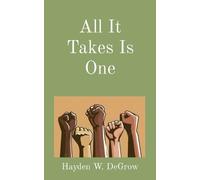 Hayden W Degrow All It Takes Is One (Tascabile)
