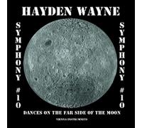 HAYDEN WAYNE - SYMPHONY 10-DANCES ON THE FAR SIDE OF THE MOON - CD - K72z