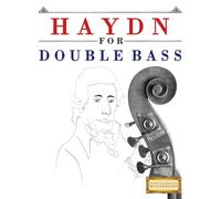 Haydn for Double Bass: 10 Easy Themes for Double Bass Beginner Book