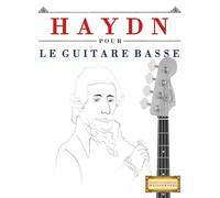 Haydn pour le Guitare Basse: 10 pièces faciles pour le Guitare Basse débutant livre