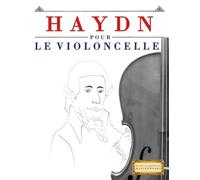Haydn pour le Violoncelle: 10 pièces faciles pour le Violoncelle débutant livre