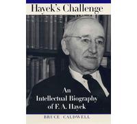 Hayek's Challenge: An Intellectual Biography of F.A. Hayek