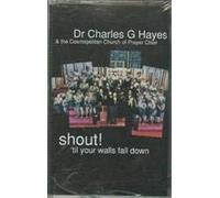 Hayes, Charles - Shout 'til Your Walls Fall Dow