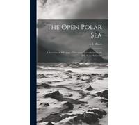 Hayes I I (Isaac Israel) The Open Polar Sea (Copertina rigida)