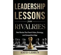 Hayes Lebrun Leadership Lessons From Rivalries (Copertina rigida)