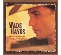 Hayes,Wade - Highways & Heartaches