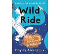 Hayley Arceneaux Wild Ride (Adapted for Young Readers) (Copertina rigida)